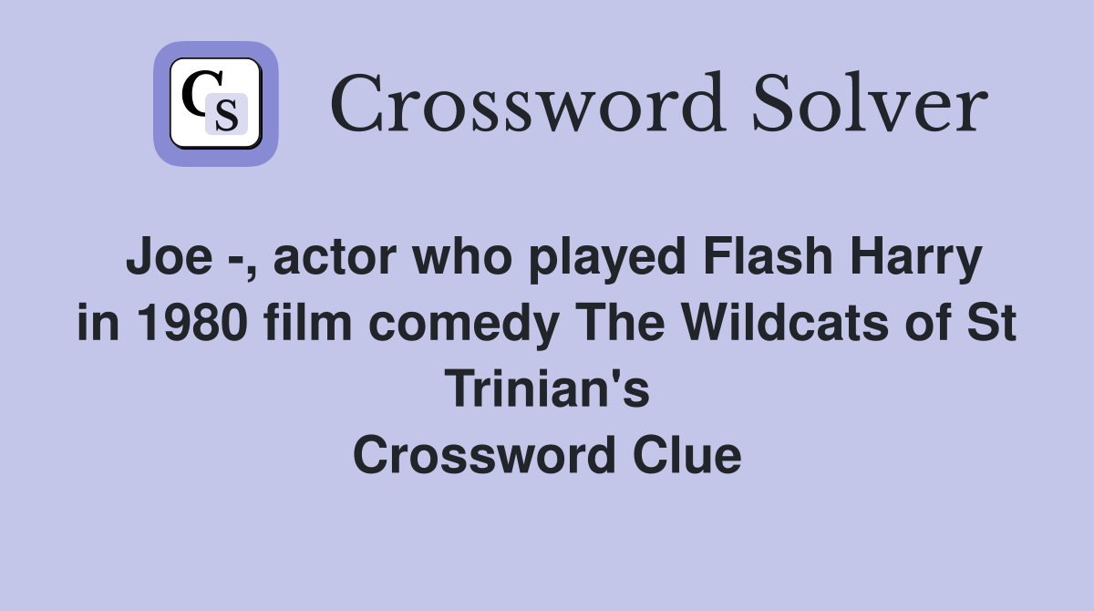 Joe , actor who played Flash Harry in 1980 film comedy The Wildcats of